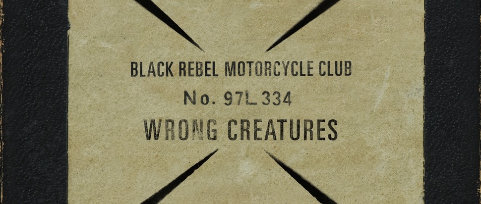 Black Rebel Motorcycle Club Review: Wrong Creatures - The Skinny