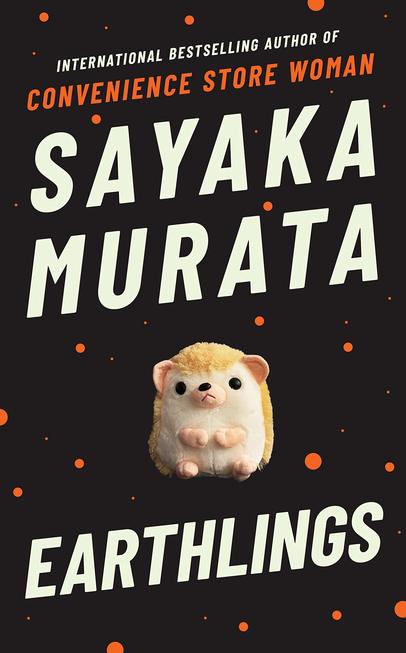 A small plush hedgehog on a black background with orange spots; text reads 'Sayaka Murata, Earthlings'