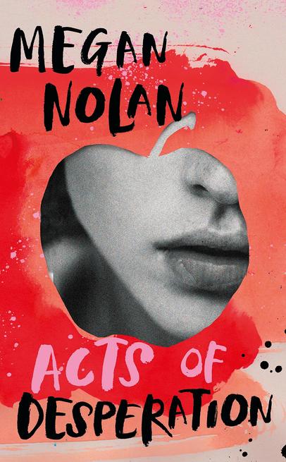 A woman's face, set in an apple-shaped frame. Text around the image reads 'Megan Nolan, Acts of Desperation'