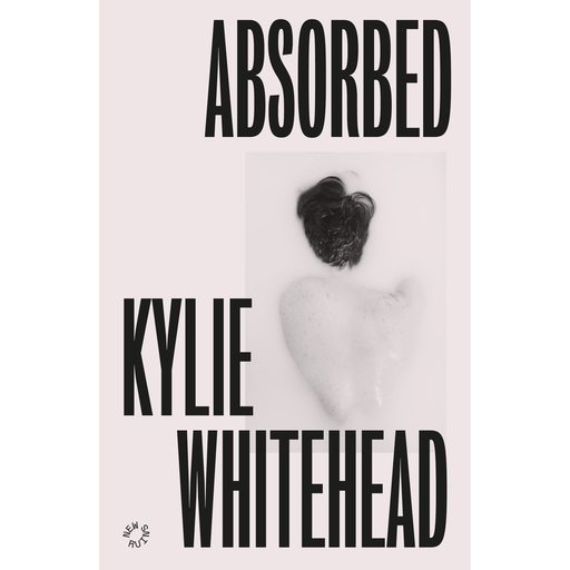 Cover jacket image for Kylie Whitehead's book Absorbed. The title and author name are in black, capitalised font at the top and bottom of the image - the centre of the image is a human figure facedown in a pool of opaque liquid.