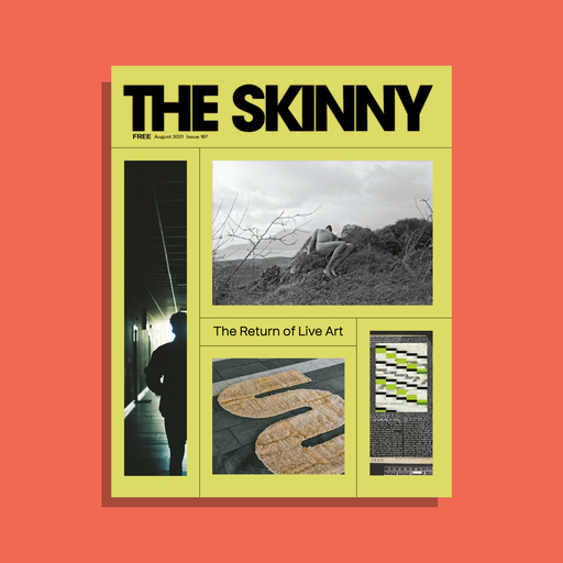 The cover of The Skinny's August 2021 edition. Four images are collaged on a yellow background. Top centre image is a monochrome photo of a figure lying amid leaves and branches; image on left shows a figure standing in a long corridor looking towards a light; bottom centre image is a detail view of a snake-like textile work; right-hand image is a detail view of a text collage overlaid with green, white and black lines. The headline reads 'The Return of Live Art'. The cover image is set against an orange background.