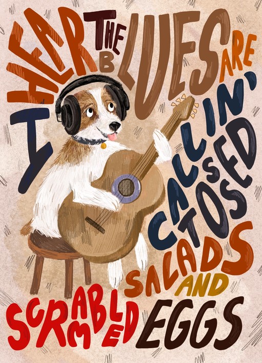 Illustration of a terrier-type dog playing a guitar, sat on a stool wearing over-ear headphones. Illustrated text surrounding the dog reads 'I hear the blues are callin', tossed salads and scrambled eggs'