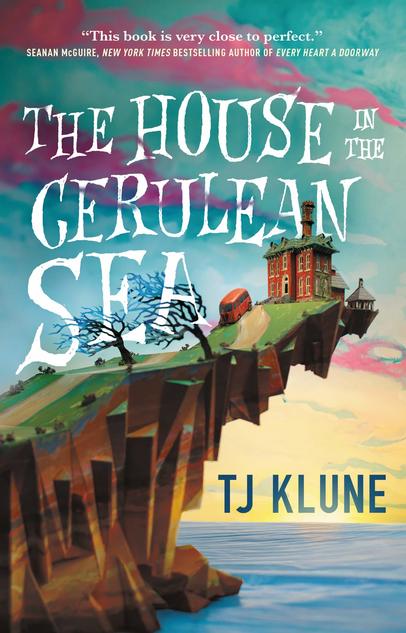 An illustration of a large house at the end of a cliff overhanging a body of water. Overlaid text reads 'The House In The Cerulean Sea, TJ Klune'