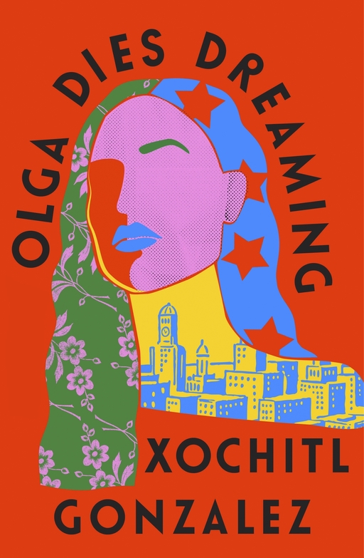 Silhouette of a woman's head and shoulders, with overlaid abstract illustrations. Text around image reads 'Olga Dies Dreaming, Xochitl Gonzalez'