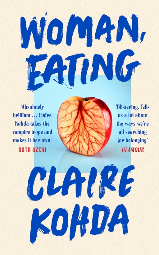 Book cover for Woman, Eating by Claire Kohda. Title and author name in blue text, with an image of an apple cut in half to reveal veins in its flesh at the centre.