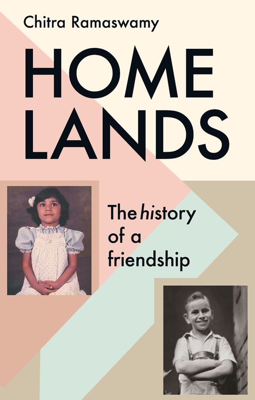 Cover of Chitra Ramaswamy's book Homelands. Two childhood portraits (Chitra in a white and blue dress with a flower in her hair, Henry Wuga standing arms folded in a shirt and overalls) set against a abstract pastel background. Text reads: 'Chitra Ramaswamy, HOMELANDS, The history of a friendship'