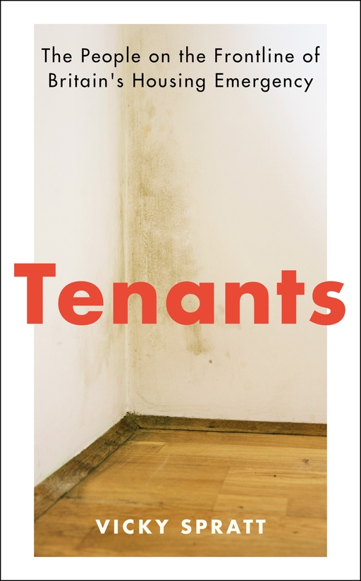 Cover of Tenants – a photograph of a corner of a room with wooden floorboards and white walls, with a dirty mark visible on the wall. Overlaid text reads: Tenants, The People On The Frontline of Britain's Housing Emergency, Vicky Spratt