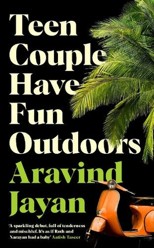 Cover of the novel 'Teen Couple Have Fun Outdoors' by Aravind Jayan. Cover features title text, and images of a green fern and an orange moped.