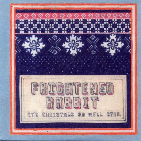 Cover art for Frightened Rabbit – It’s Christmas So We’ll Stop