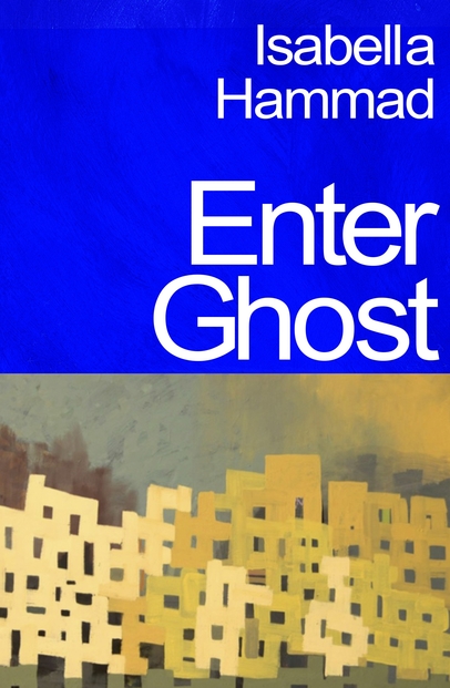 Jacket cover for Enter Ghost by Isabella Hammad.