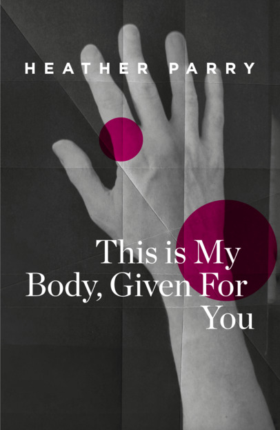 Jacket cover of This Is My Body, Given For You