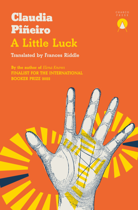 Cover art for A Little Luck by Claudia Piñeiro. An illustration of a hand against an orange background.