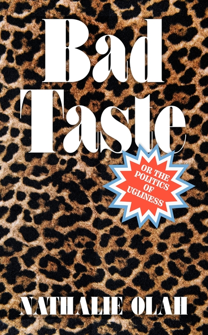 Cover art for Bad Taste by Nathalie Olah. A leopard print effect, with the title and author name overlaid in white text.