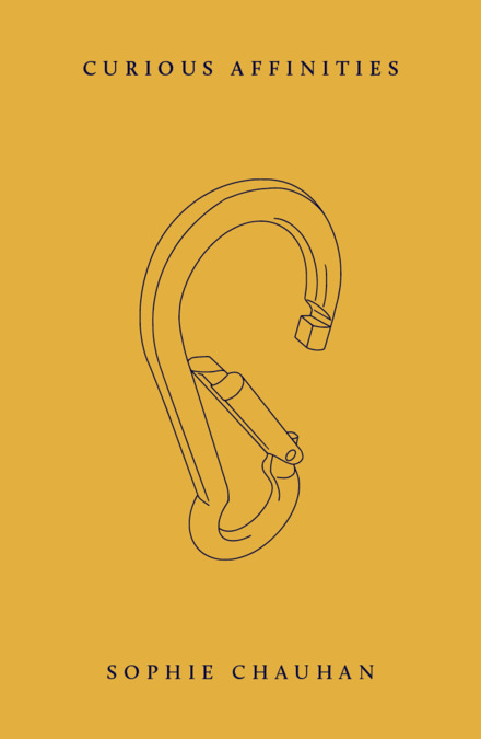 Cover art for Curious Affinities by Sophie Chauhan. A line drawing of a carabiner clip on a yellow background, with the title and author name at the top and bottom of the image.
