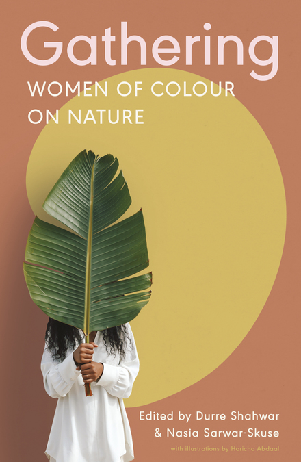 Cover for Gathering: Women of Colour on Nature. A photo of a woman of colour holding a large leaf in front of her face; the names of the book and the editors are positioned at the top and bottom of the image.