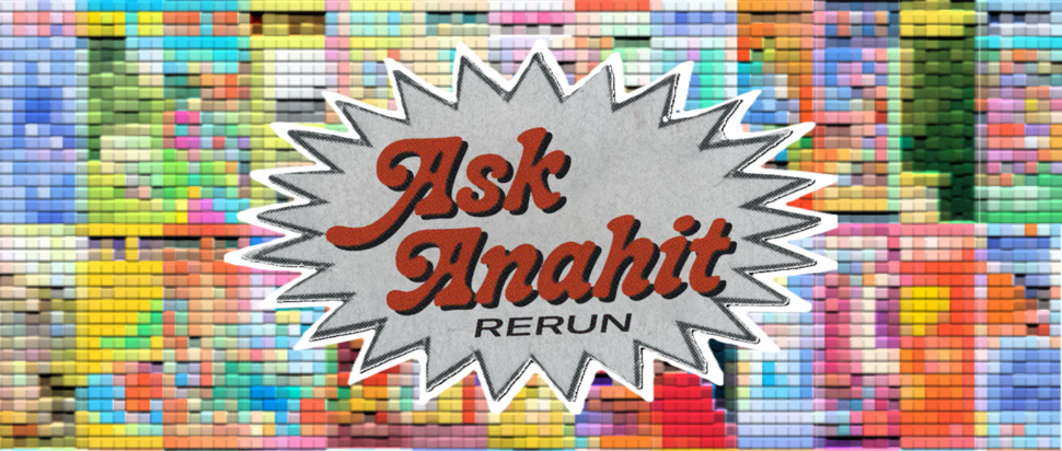 Ask Anahit Rerun