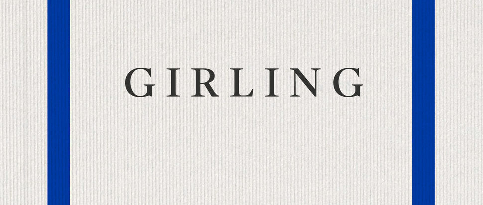 Girling by Eve Esfandiari-Denney